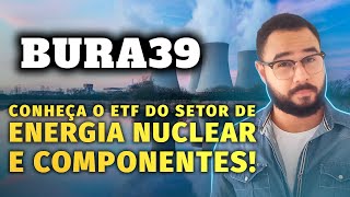 BURA39  URA O ETF DE URÂNIO MAIS FAMOSO DO MUNDO ETF ESTRATÉGICO [upl. by Stovall]