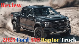 2025 Ford150 Raptor Truck Review  The Ultimate Off Road Truck [upl. by Einaled669]