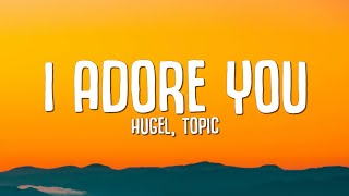 I ADORE YOU Lyrics  HUGEL Topic Arash ft Daecolm [upl. by Jenica]