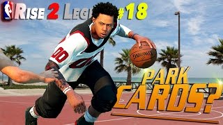 Do You Like Park Cards  NBA 2K16 MyPark Rise 2 Legend 18 [upl. by Kreitman]