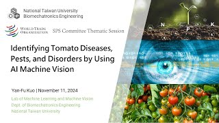 英文演講 – 2024 WTO SPS – Identifying Tomato Diseases Pests and Disorders by Using AI Machine Vision [upl. by Franci]