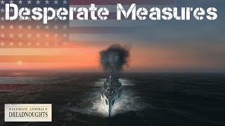 Acts of Desperation  Ultimate Admiral Dreadnoughts USA 1920 Campaign  Ep 50 [upl. by Annahtur]