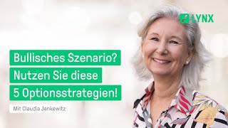 Bullisches Szenario Nutzen Sie diese 5 Optionsstrategien  Webinar 08022023  Claudia Jankewitz [upl. by Dronski]