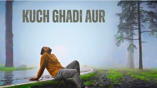 Samiir  Kuch Ghadi Aur Official Music Video  Avanish Bhalla [upl. by Cross]