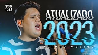 THIAGO AQUINO 2023  REPERTÓRIO NOVO  MÚSICAS NOVAS  CD NOVO ATUALIZADO 2023 [upl. by Enirahtak]