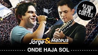 Jorge amp Mateus  Onde Haja Sol  DVD Ao Vivo Sem Cortes  Clipe Oficial [upl. by Annoeik]