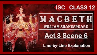 MACBETH Act 3 Scene 6 LinebyLine Explanation William Shakespeare ISC CLASS 12 AspiringMinds [upl. by Nevyar]