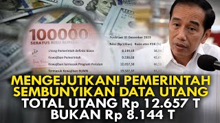 MENGEJUTKAN PEMERINTAH SEMBUNYIKAN DATA UTANG TOTAL UTANG Rp 12657 T BUKAN Rp 8144 T [upl. by Esyli]