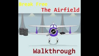 Walkthrough Break Free The Airfield [upl. by Lunneta]