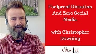 Foolproof Dictation And Zero Social Media With Christopher Downing [upl. by Greenleaf]