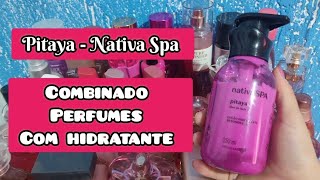 Combinado PERFUMES com o hidratante PITAYA  Nativa Spa 💖 [upl. by Atekram]