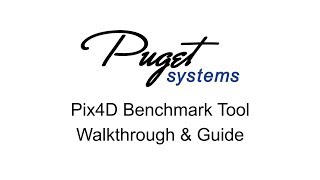 Puget Systems Pix4D Benchmark Tool Walkthrough amp Guide [upl. by Lagas]