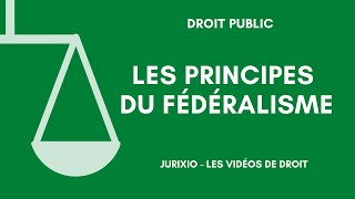 Les principes du fédéralisme participation autonomie superposition [upl. by Aenneea]