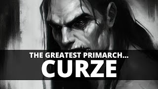 WHY KONRAD CURZE IS THE GREATEST PRIMARCH [upl. by Annahavas420]