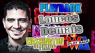 PLAYBACK LOUCOS DEMAIS WASHINGTON BRASILEIRO [upl. by Paddy]