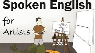 SPOKEN ENGLISH FOR ARTISTS Lesson 7 of 21 [upl. by Blus]