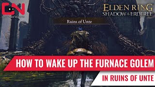 How To Wake up the Furnace Golem Fire Giant in Ruins of Unte [upl. by Ticknor]