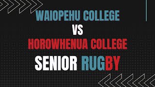 Senior Rugby Waiopehu College vs Horowhenua College Football Annuals [upl. by Gayn]