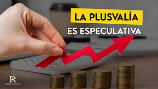 La plusvalía es especulativa [upl. by Alisen27]