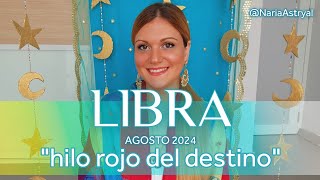 LIBRA AGOSTO 2024 🌟 HILO ROJO DEL DESTINO [upl. by Erdnaid]