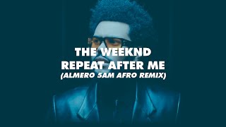 The Weeknd  Repeat After Me Almero 5AM Afro House Remix [upl. by Sherl]