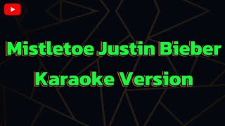 Mistletoe Justin Bieber Karaoke Version [upl. by Dodie]