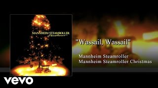 Mannheim Steamroller  Wassail Wassail Audio [upl. by Orlantha]