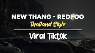 DJ REMIX THAILAND STYLE NEW THANG Redfoo VIRAL TIK TOK 2024 [upl. by Nytsrik]