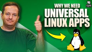 Why Universal Linux Apps are GREAT [upl. by Kubis4]