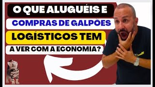 O que os aluguéis e compras de galpões LOGÍSTICOS TEM A VER COM A ECONOMIA Para que serve [upl. by Nileek101]