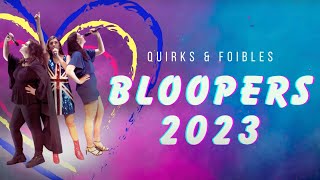 Quirks amp Foibles Bloopers 2023 BlooperReel [upl. by Aretta]