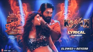 Kissik  SlowedReverb  Pushpa 2 The Rule  Allu Arjun  Sukumar  DSP  Lofi Songs Studio [upl. by Paley]