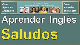 Cómo Aprender Inglés  Rápido y Fácil  Saludos en Inglés [upl. by Aihsened215]