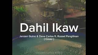 DAHIL IKAW Lyrics  Jenzen Guino amp Dave Carlos ft Russel Pangilinan Cover [upl. by Anitsuj]