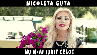 Nicoleta Guta ❌ Nu mai iubit deloc ❌ Manele de Dragoste [upl. by Nosdivad]