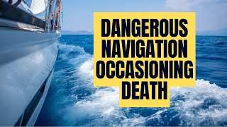 Dangerous Navigation Occasioning Death [upl. by Ahseile]