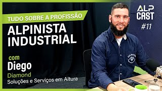 Alpinismo Industrial Desafios Oportunidades e Segurança com Diego  Alpcast 011 [upl. by Talia]