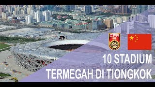 10 STADIUM TERMEGAH DI TIONGKOK [upl. by Haldi]