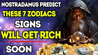 Nostradamus Predictions 7 Zodiac Signs That WILL RECEIVE MILLIONS Starting From November 5 2024 [upl. by Lalise]