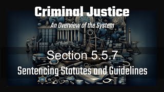 Section 557 Sentencing Statutes and Guidelines [upl. by Nicki963]