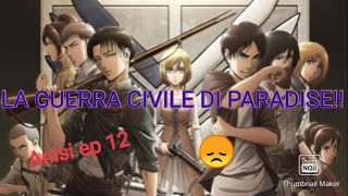 ✨ATTACCO DEI GIGANTI STAGIONE 4 EP 12 ANALISI LA GUERRA CIVILE SULLISOLA DI PARADISE✨ [upl. by Taveda934]