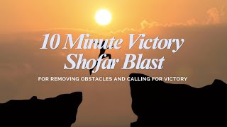 10 Minute Victory Shofar Blowing  Call for Victory Against Enemy [upl. by Ot]