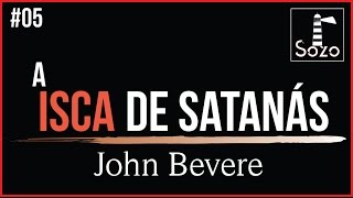 John Bevere  A Isca de Satanás  Lição 0512 [upl. by Ylrae]