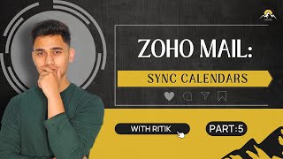 ZOHO Mail Sync Calendars  Part 5  Zoho Tutorials  Google Calendar  Outlook Calendar [upl. by Georgetta646]