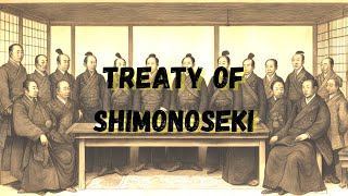 Treaty of Shimonoseki 1895 Ending the First SinoJapanese War and Shaping East Asia [upl. by Ongun703]