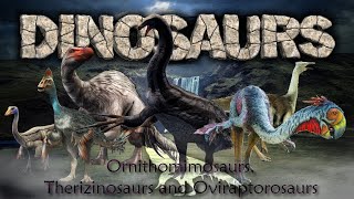 Dinosaurs X  Theropoda  Ornithomimosaurs Therizinosaurs and Oviraptorosaurs [upl. by Saval]