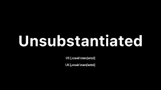 How to Pronounce Unsubstantiated 🇺🇸 American English vs 🇬🇧 British English [upl. by Radec]