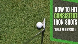 How to Hit Consistent Iron Shots with 2 Simple Tips  Nails and Divots [upl. by Alexina]