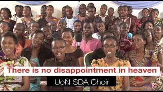 There is no disappointment in heaven  UoN SDA Choir [upl. by Nozicka]