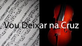 Vou Deixar na Cruz  Kleber Lucas  Partitura para Violino COVER  GRÁTIS [upl. by Cristen991]